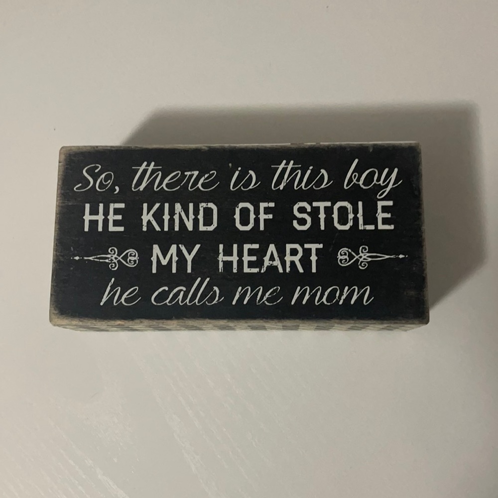Small decor “So, there’s this boy he kind of stole my heart he calls me mom.”
